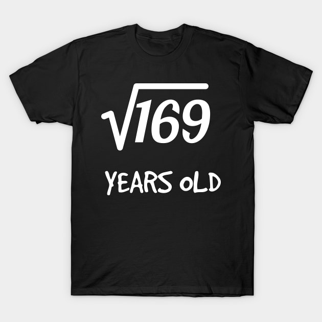 Square Root of 169: 13th Birthday 13 Years Old Boy Girl T-Shirt by rayrayray90